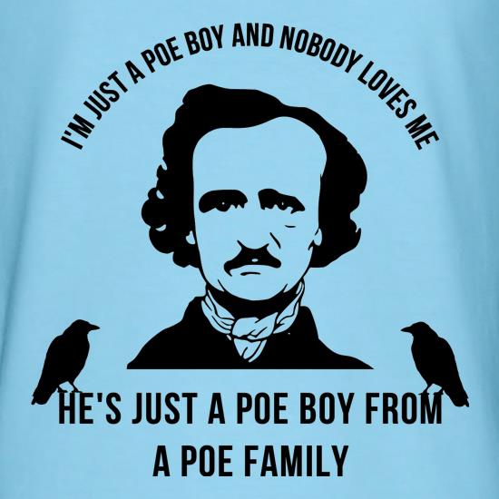 I'm just a poe boy and nobody loves me t shirt